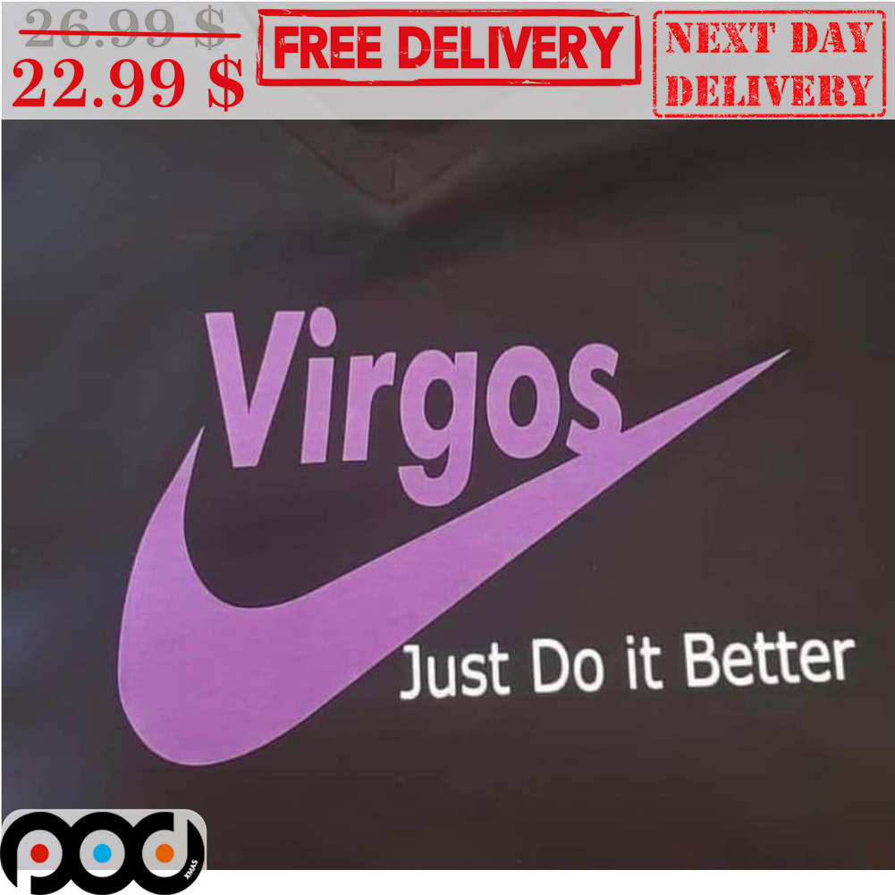 Custom Xmas Gift Virgos Just Do It Better Shirt