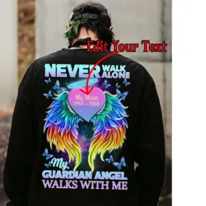 Angel Never Walk Alone My Guardian Angel walks With me Custom Mom Memorial shirt
