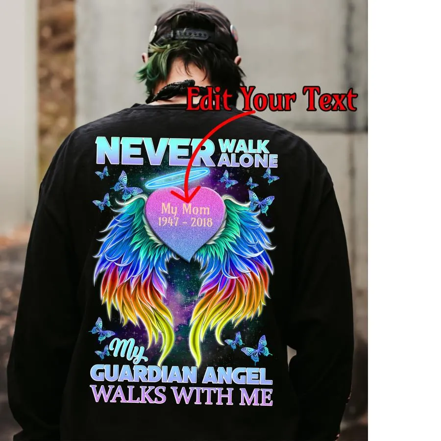 Angel Never Walk Alone My Guardian Angel walks With me Custom Mom Memorial shirt