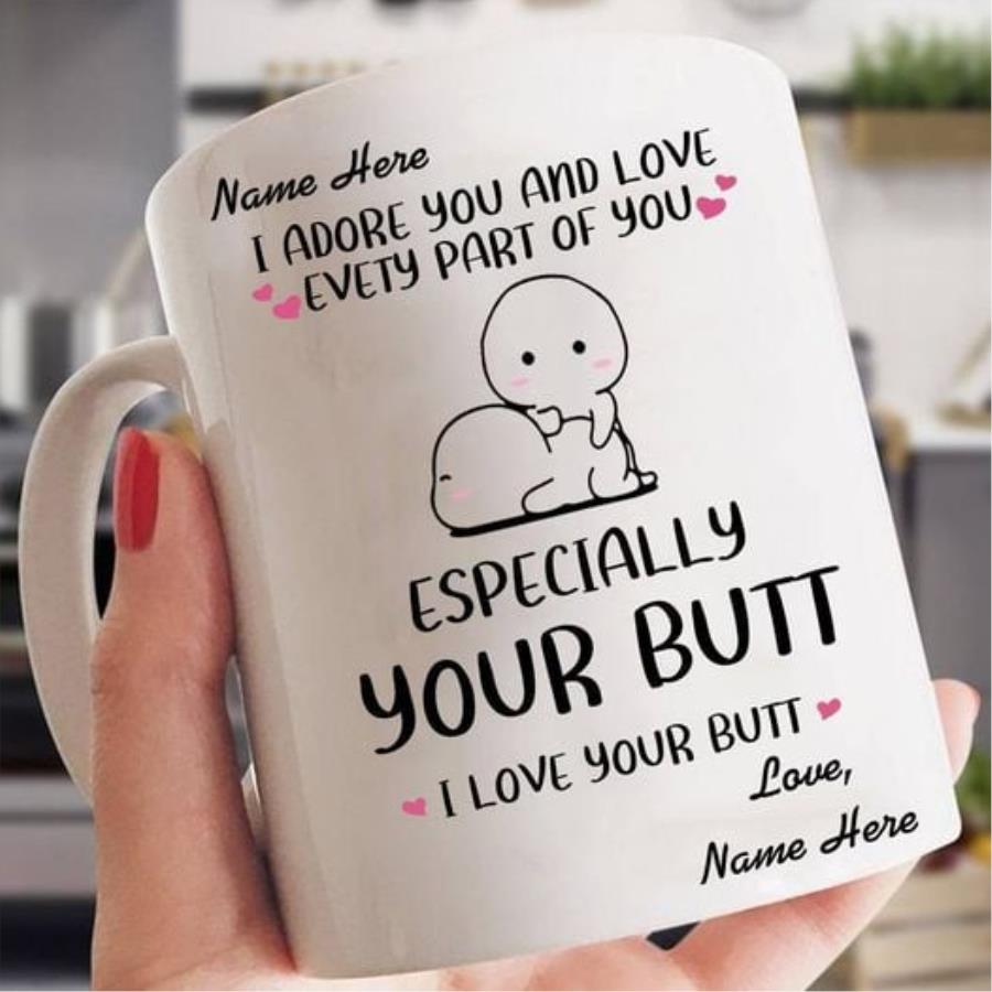 I adore you and love every part of you especially your butt custom name Coffee mug unisex, hoodie, sweatshirt
