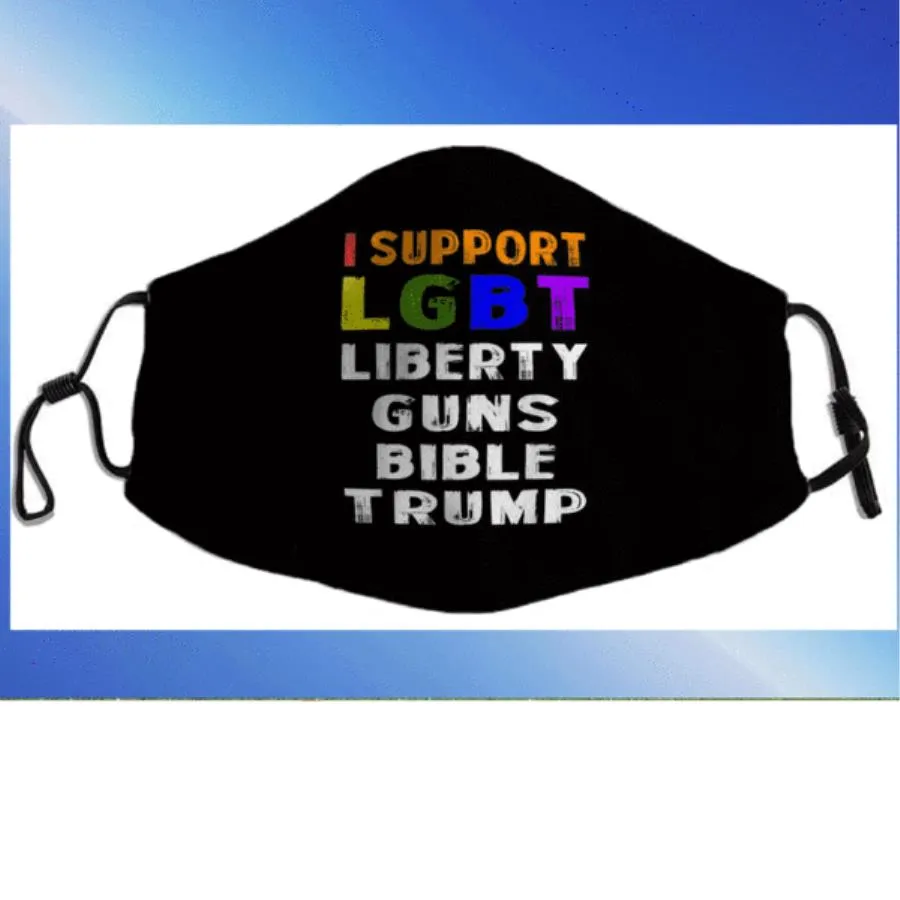 I support LGBT Liberty Guns Bible _ Trump Face Mask