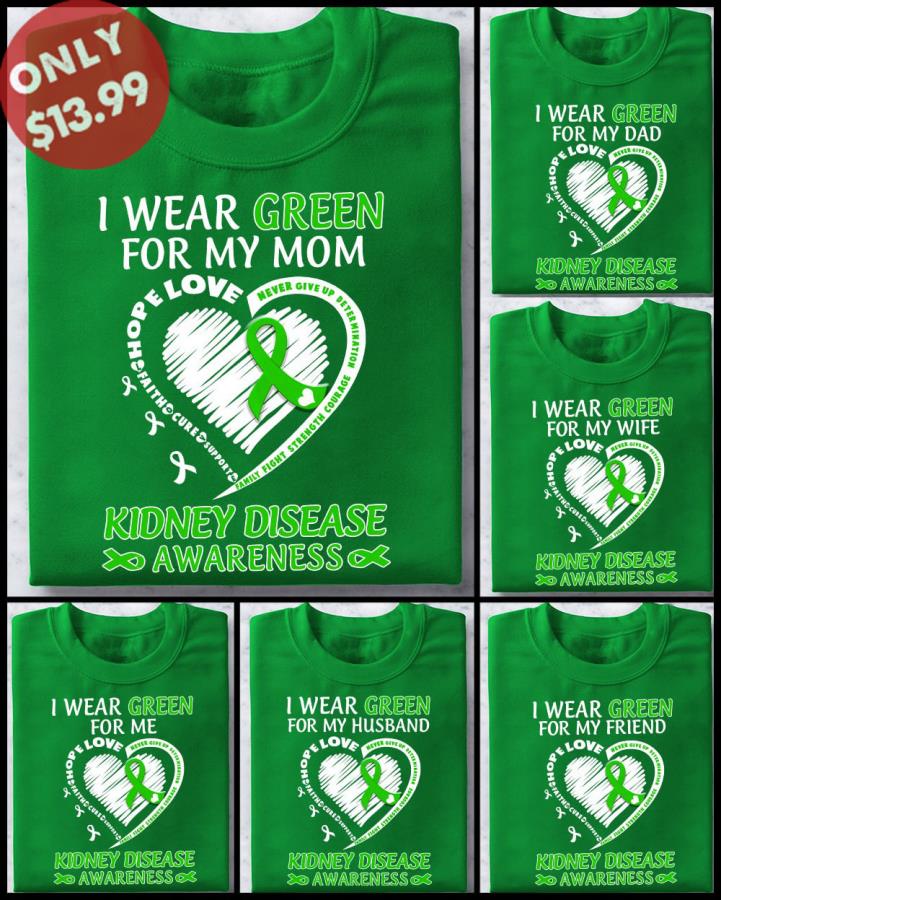 In march I wear green for my mom kidney disease awareness shirt, customize text shirt