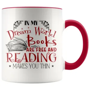 In My Dream World Books Are Free And Reading Makes You Thin Accent Mug