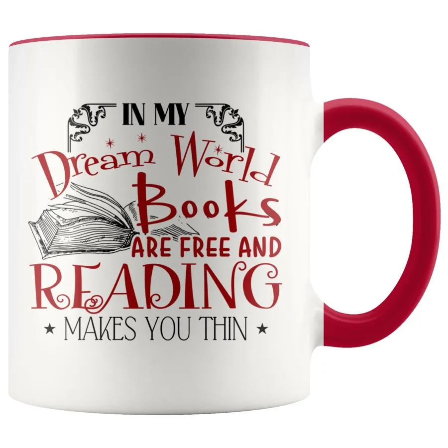In My Dream World Books Are Free And Reading Makes You Thin Accent Mug