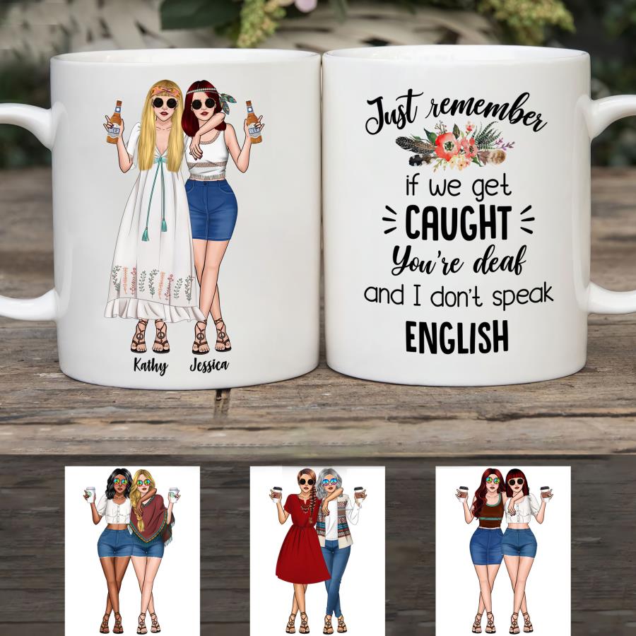 https://images.podxmas.com/2021/03/just-remember-if-we-get-caught-you-re-deaf-and-i-don-t-speak-english-personalized-custom-girl-friend-coffee-mug-shirt.jpg