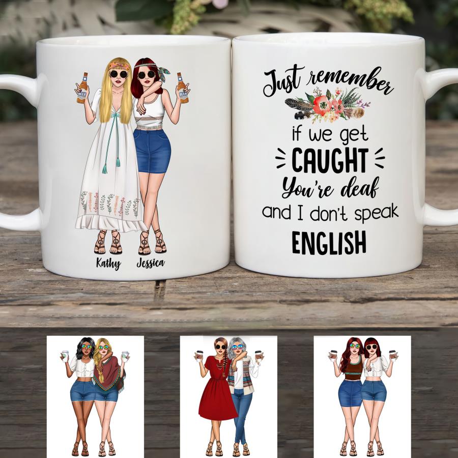 Just remember if we get caught you_re deaf and i don_t speak english personalized custom girl friend coffee mug unisex, hoodie, sweatshirt Just remember if we get caught you_re deaf and i don_t speak english personalized custom girl friend coffee mug unisex, hoodie, sweatshirt