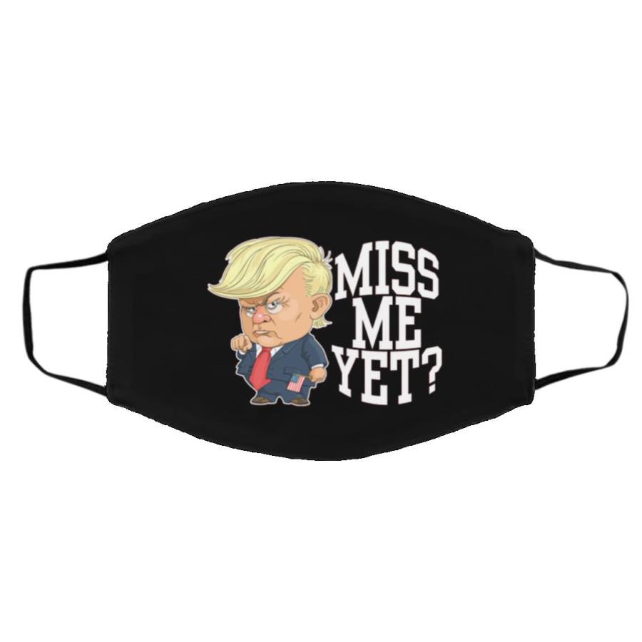 Miss Me Yet Donald Trump Face Mask Cover unisex, hoodie, sweatshirt