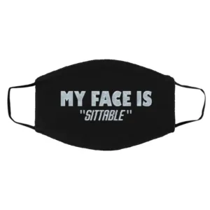 My Face Is Sittable Funny Saying Face Mask