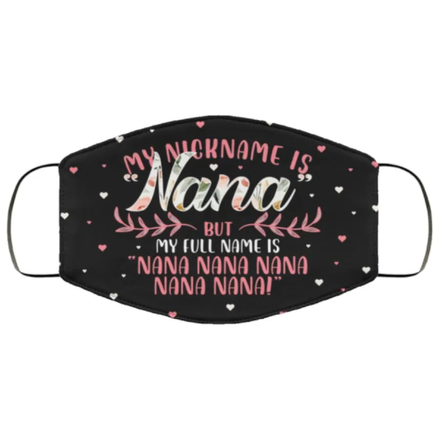 My Nickname Is Nana But My Full Name Is Nana Nana Nana Face Mask
