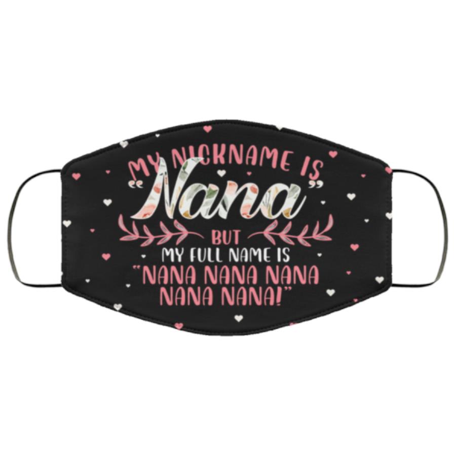 My Nickname Is Nana But My Full Name Is Nana Nana Nana Face Mask unisex, hoodie, sweatshirt