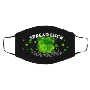 Spread Luck Not Covid Face Mask