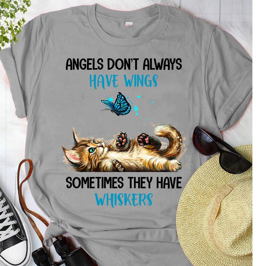 Cat angles don_t always have wings sometimes they have whiskers shirt