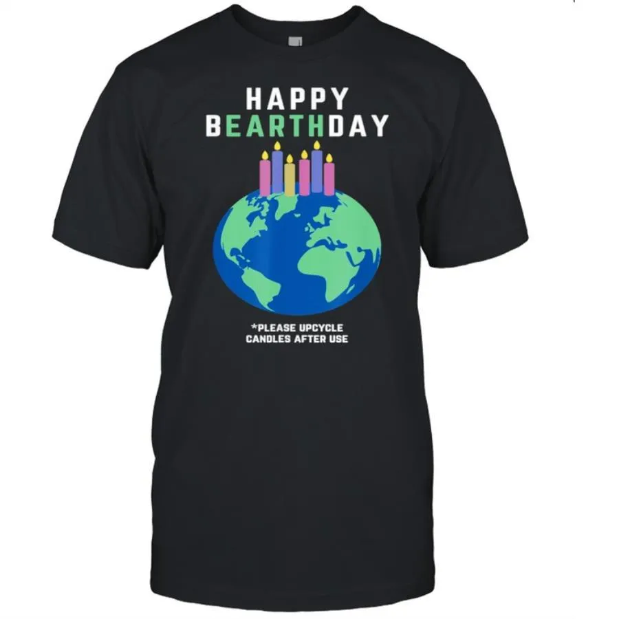 Happy Bearthday Happy Earth Day Happy Birthday Candles Lit Shirt