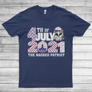 4th of July The Masked Patriot Quarantine Unisex T-Shirt,Happy 4th 2021 Shirt, Freedom Shirt, Fourth Of July Shirt, Patriotic Shirt