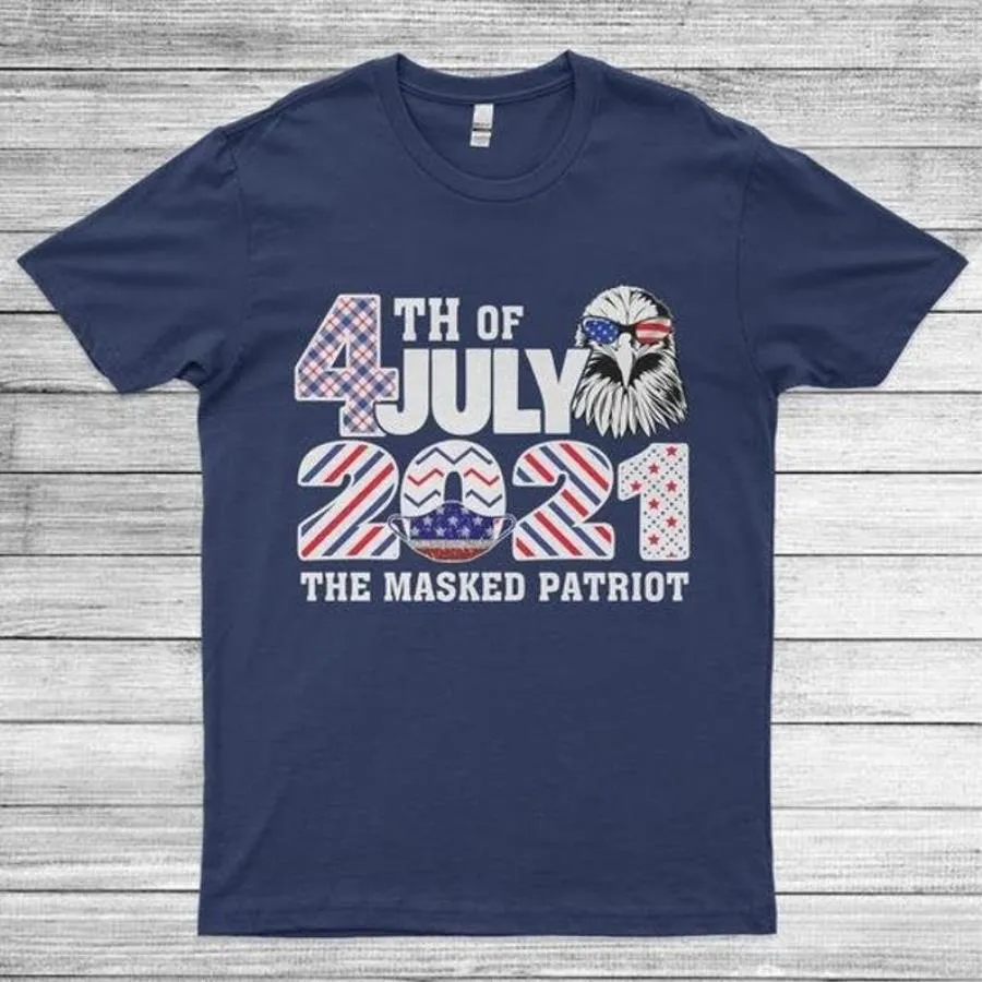 4th of July The Masked Patriot Quarantine Unisex T-Shirt,Happy 4th 2021 Shirt, Freedom Shirt, Fourth Of July Shirt, Patriotic Shirt