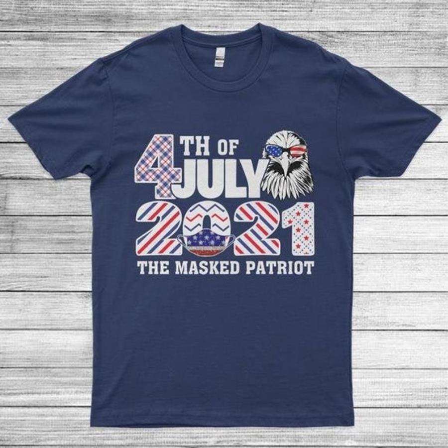 4th of July The Masked Patriot Quarantine Unisex T-Shirt,Happy 4th 2021 Shirt, Freedom Shirt, Fourth Of July Shirt, Patriotic Shirt unisex, hoodie, sweatshirt