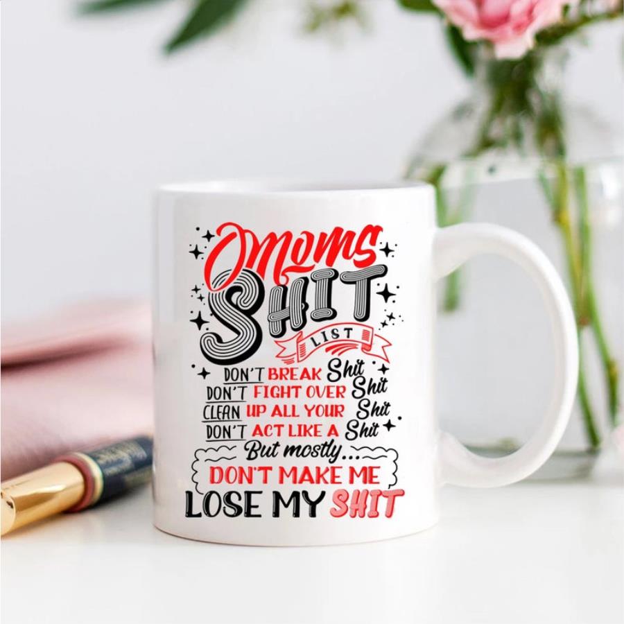 Moms Shit List Funny Mother_s Day Gift Mug unisex, hoodie, sweatshirt