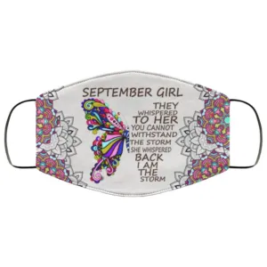 Butterfly September Girl They Whispered To Her I Am The Storm Face Mask
