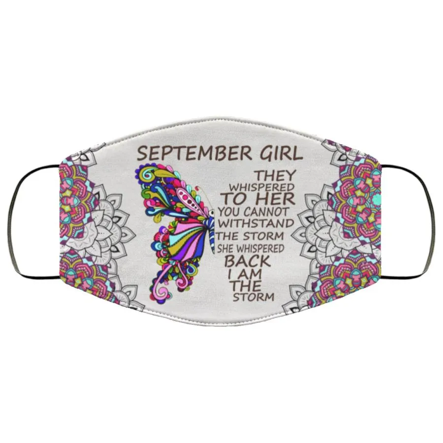 Butterfly September Girl They Whispered To Her I Am The Storm Face Mask