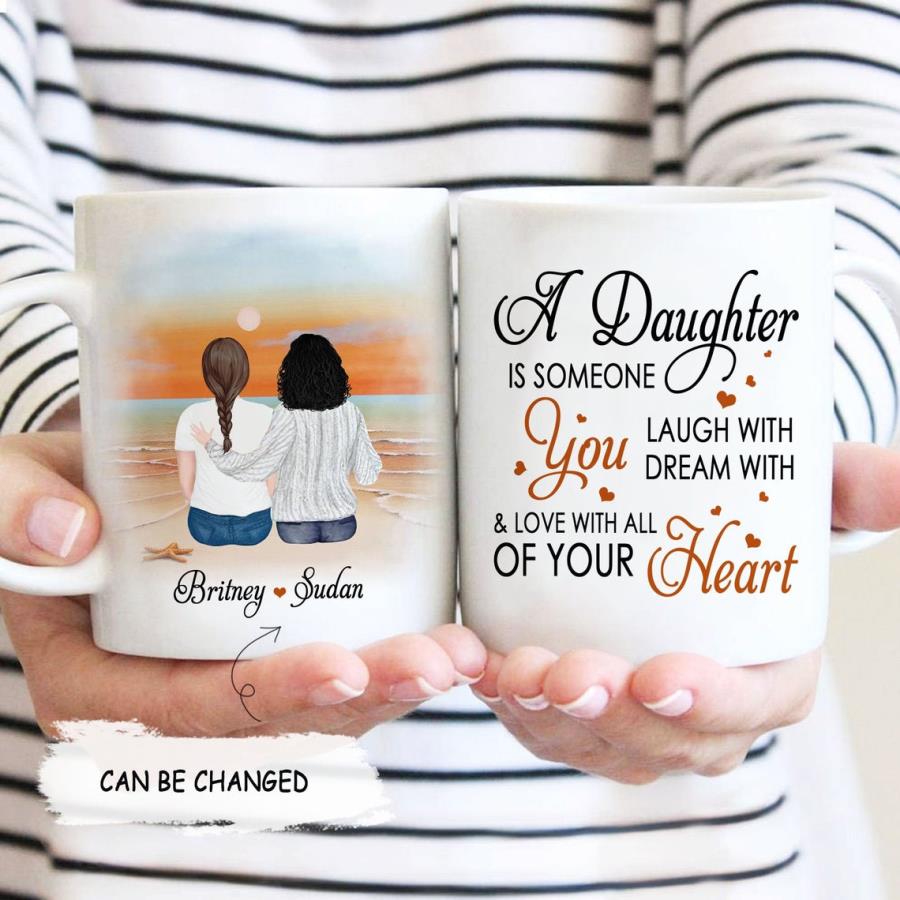 A Daughter Is Someone You Laugh With You Dream With _ Love With All Of Your Heart Mug unisex, hoodie, sweatshirt