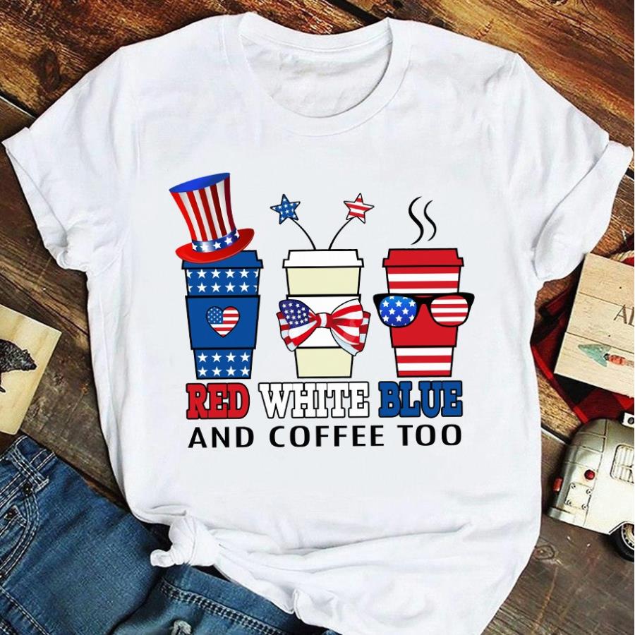 America freedom 4th of july red white blue and coffee too shirt