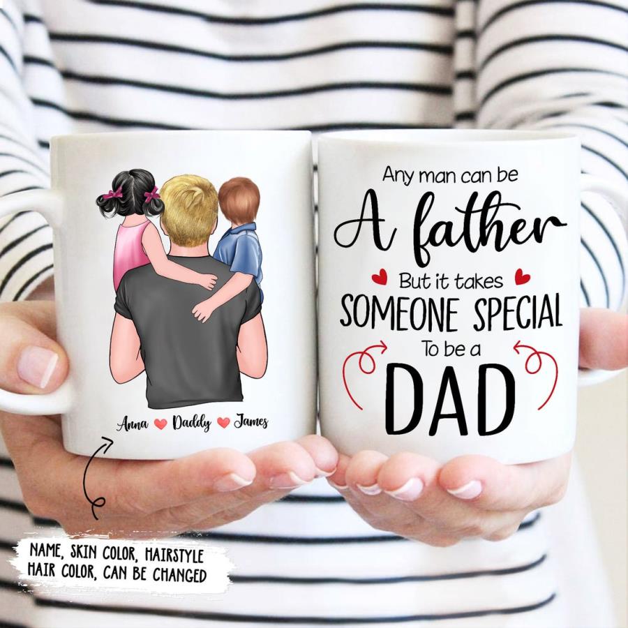Any Man Can Be A Father But It Takes Someone Special To Be A Dad Mug, Personalized Dad Mug unisex, hoodie, sweatshirt