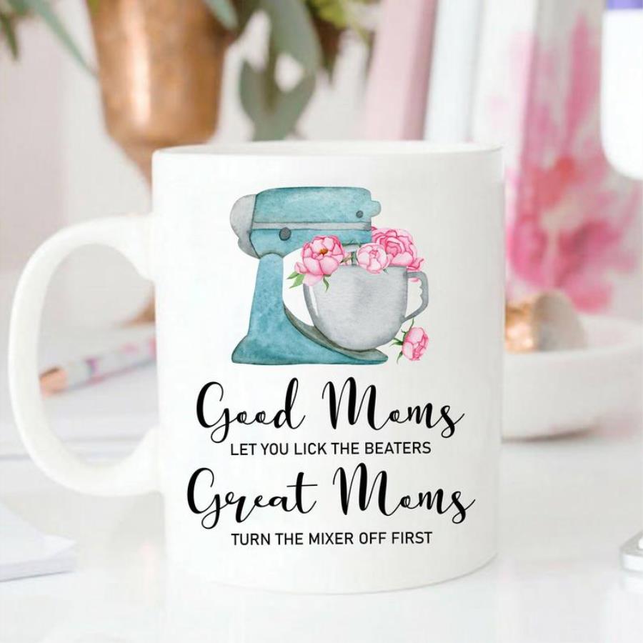 Baking Mom Baker Mug, Good Moms Let You Lick The Beaters Personalized Mug unisex, hoodie, sweatshirt