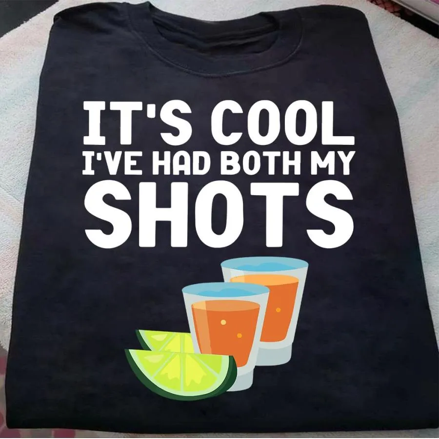 Cocktail It_s cool i_ve had both my shots shirt