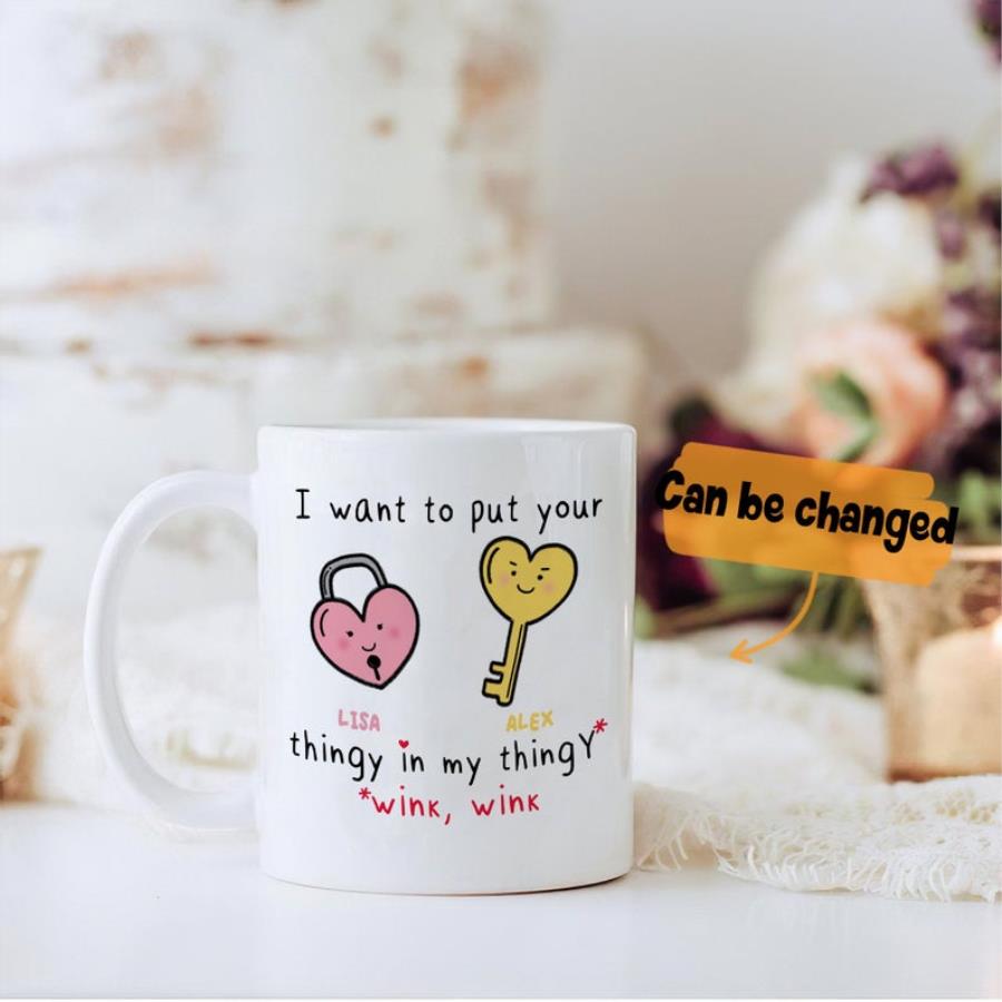 I Want To Put Your Thingy In My Thingy Mug, Lock And Key Mug, Personalized Couple Mug unisex, hoodie, sweatshirt