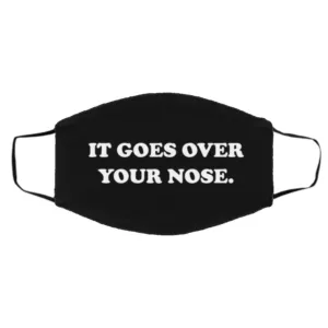 It Goes Over Your Nose Face Mask
