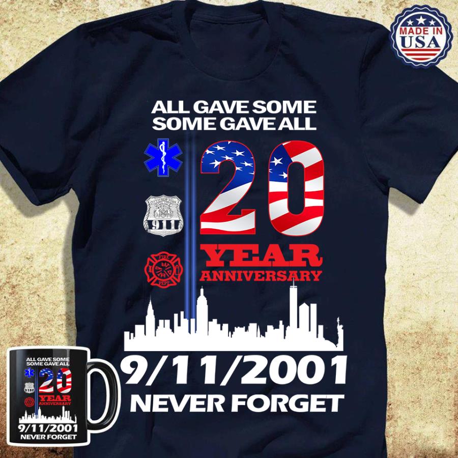 All gave some some gave all 20 year anniversary never forget 4th of July shirt, independence day shirt, American flag s unisex, hoodie, sweatshirt All gave some some gave all 20 year anniversary never forget 4th of July shirt, independence day shirt, American flag s unisex, hoodie, sweatshirt