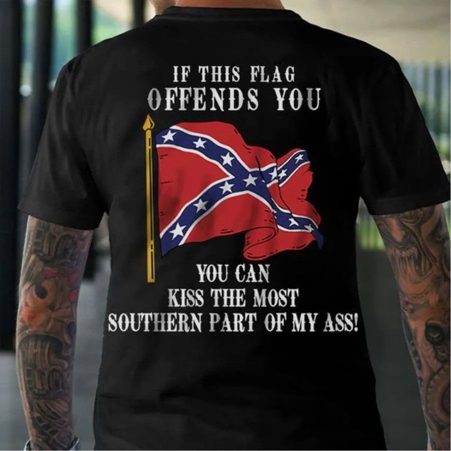 If this flag offends you you can kiss the most southern part of my ass shirt