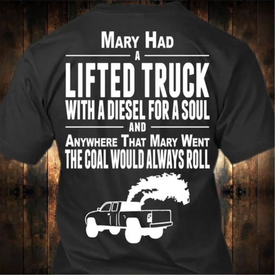 Mary Had a lifted truck with a diesel for a soul and anywhere that mary went the coal would always roll shirt