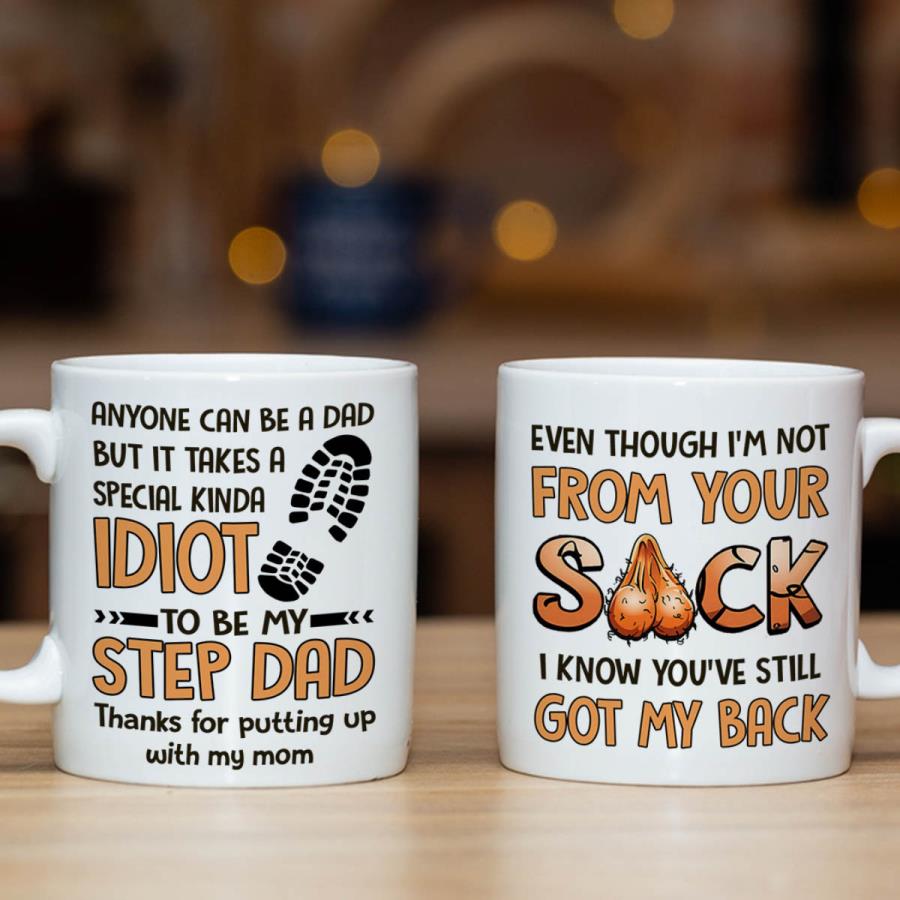 Anyone can be a dad but it takes a special kinda Idiot sack I know you_ve still got my back mug unisex, hoodie, sweatshirt