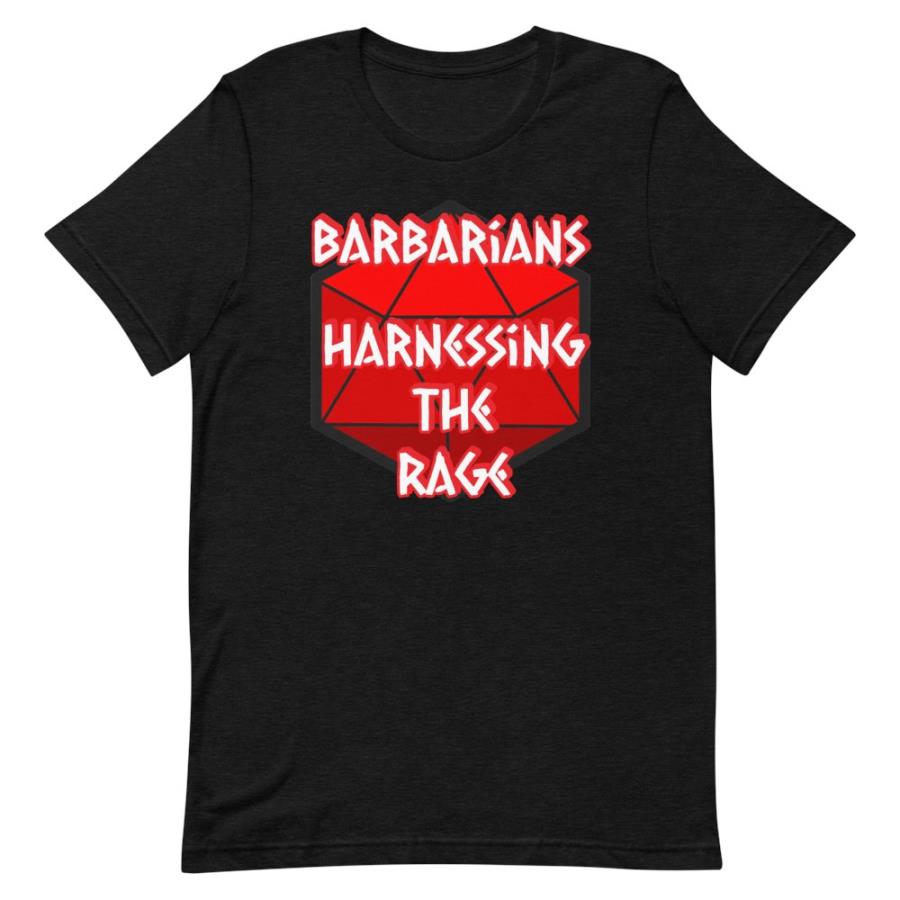 Barbarians harnessing the Rage dice shirt