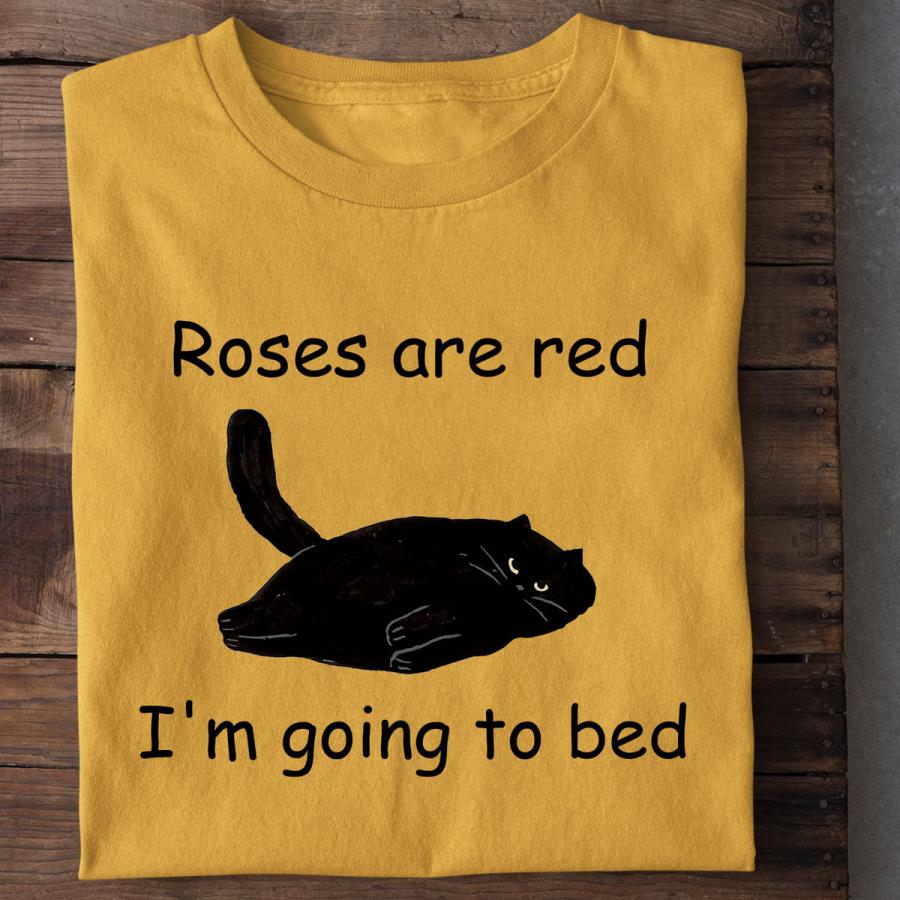 Black cat roses are red i'm going to bed shirt