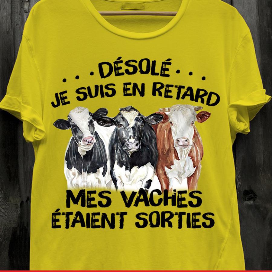 Cows desole je suis en retard mes vaches etaient sorties s unisex, hoodie, sweatshirt Cows desole je suis en retard mes vaches etaient sorties s unisex, hoodie, sweatshirt