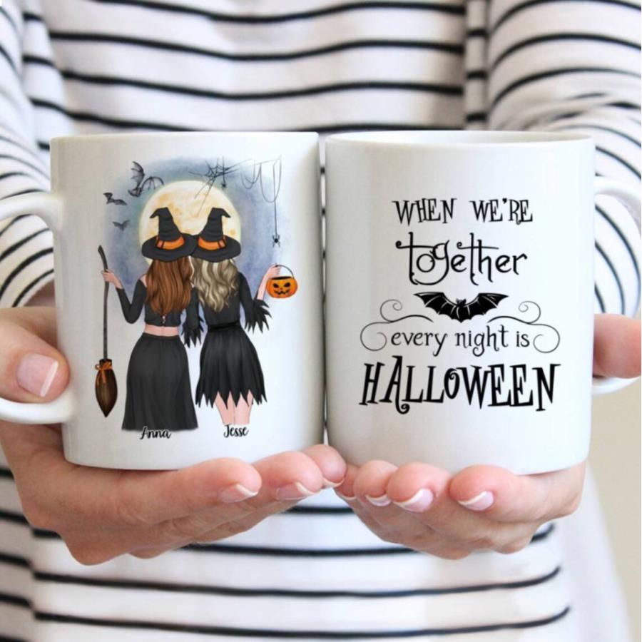 Custom Witches When Were Together Every Night Is Halloween Ceramic Coffee Mug, Halloween Gift, Mug Gift, 11oz Mug
