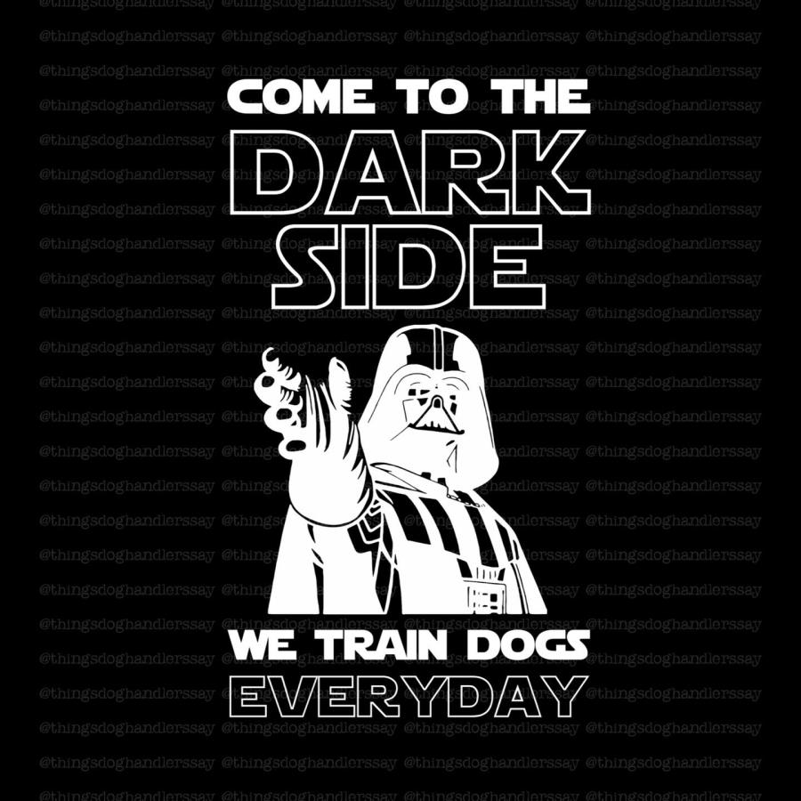 Dark Vader Come to the dark side we train dogs everyday shirt