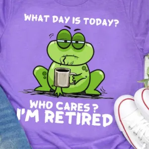 Frog what day is today who cares i'm retired shirt