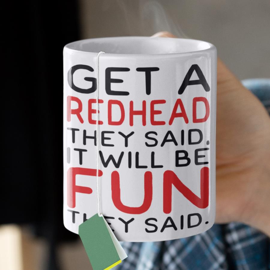 get a redhead they said it will be fun they said mug