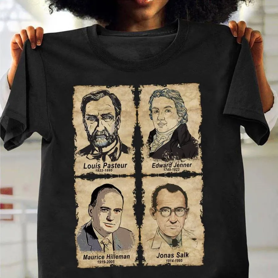 louis Pasteur Edward Jenner Maurice Hilleman Jonas Salk I love science shirt