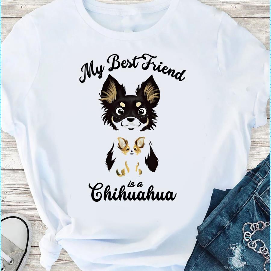 My best friend is a chihuahua shirt My best friend is a chihuahua shirt