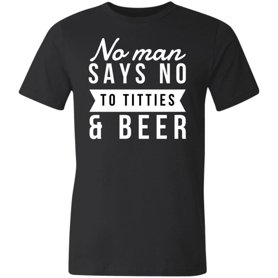 No man says no to titties and beer shirt