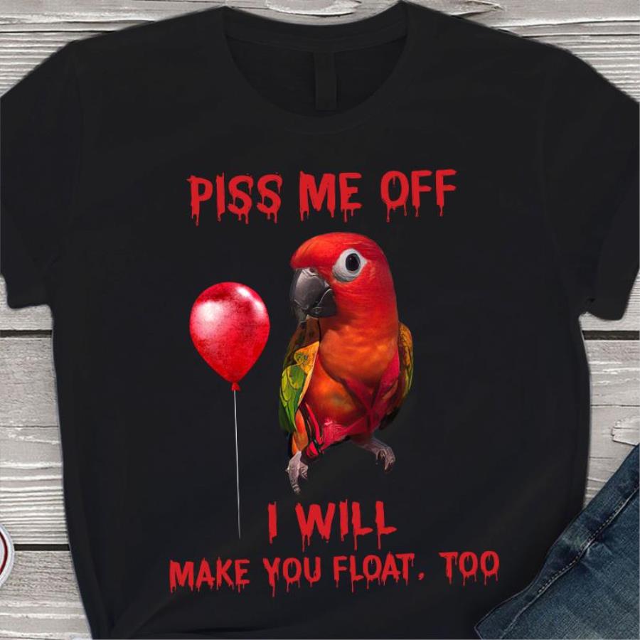 Parrot red Piss me off I will make you float too shirt