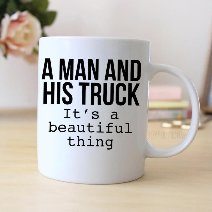 A man and his truck its a beautiful thing mug unisex, hoodie, sweatshirt