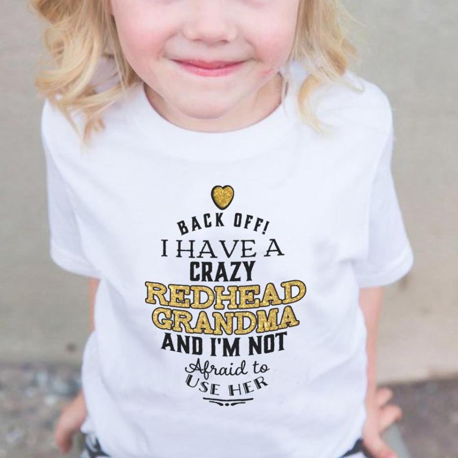 Back off I have a crazy redhead grandma and i'm not afraid to use her s unisex, hoodie, sweatshirt Back off I have a crazy redhead grandma and i'm not afraid to use her s unisex, hoodie, sweatshirt