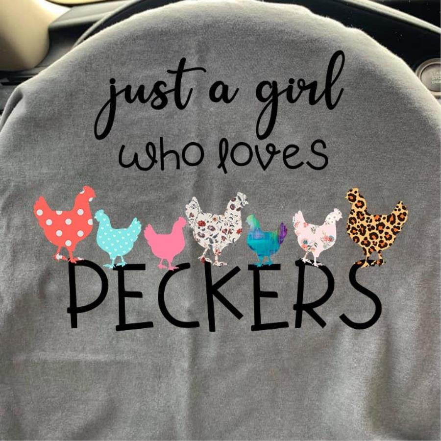 Chicken Just a girl who loves peckers shirt