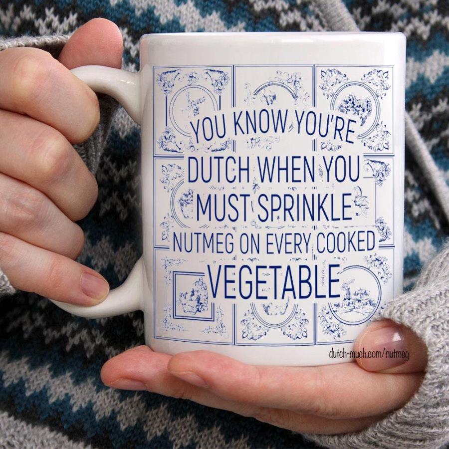 FREE SHIPING you know you're dutch when you mus sprinkle nutmeg on every cooked vegetable mug unisex, hoodie, sweatshirt