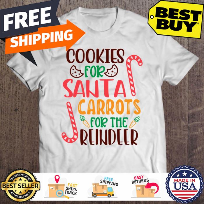 Cookies for santa carrots for the reindeer christmas shirt Cookies for santa carrots for the reindeer christmas shirt